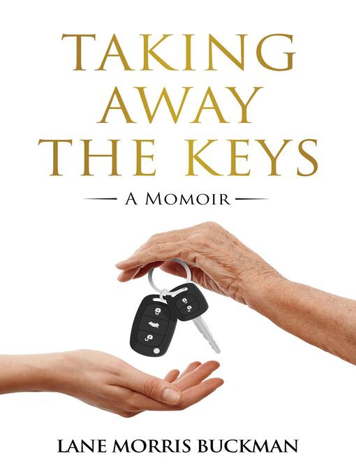 Title details for Taking Away the Keys by Lane Morris Buckman - Available